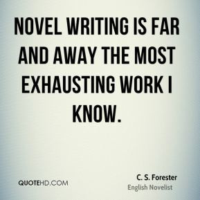 Forester - Novel writing is far and away the most exhausting ...