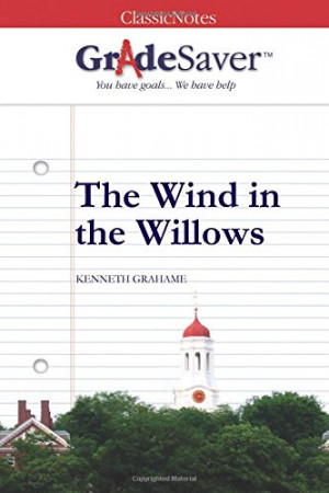 GradeSaver (TM) ClassicNotes: The Wind in the Willows