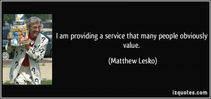 quote-i-am-providing-a-service-that-many-people-obviously-value ...