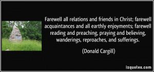 Farewell all relations and friends in Christ; farewell acquaintances ...