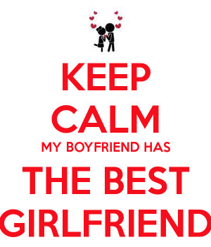 keep-calm-my-boyfriend-has-the-best-girlfriend.png