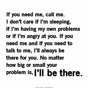 Girly-Girl-Graphics Friend Quotes: If you need me, call me. I don't ...