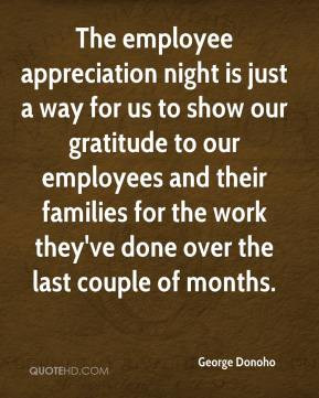 Donoho - The employee appreciation night is just a way for us to show ...