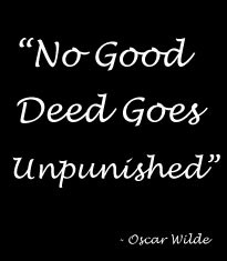 No Good Deed Goes Unpunished Meaning No Good Deed Goes Unpunished