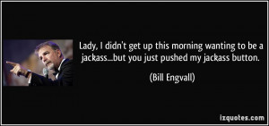 More Bill Engvall Quotes