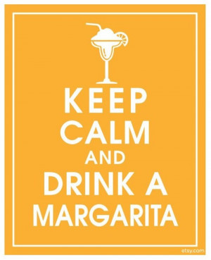 YES...drink a HUGE Margarita!!