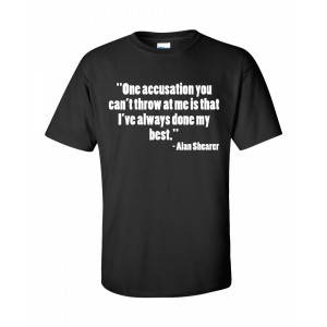 Alan Shearer Done My Best Quote T-Shirt