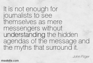 ... -Pilger-media-understanding-journalism-politics-Meetville-Quotes-3972
