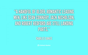 handful of older, romantic leading men, like Sean Connery, Jack ...