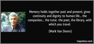 Memory holds together past and present, gives continuity and dignity ...