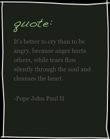 ... silently through the soul and cleanses the heart. -Pope John Paul II