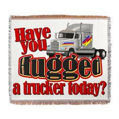 Have You Hugged a Truck Driver? Woven Blanket