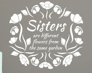 Sisters are Different Flowers Quote - Vinyl Wall Art Decal for Homes ...