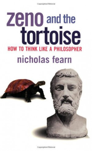 Zeno and the Tortoise: How to Think Like a Philosopher