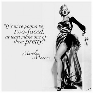 Two Faced Quotes Marilyn monroe quote. via sjf