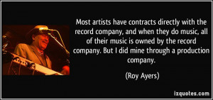 Most artists have contracts directly with the record company, and when ...