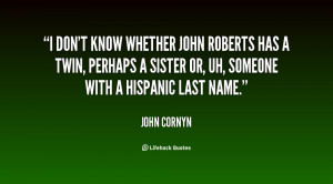 quote John Cornyn i dont know whether john roberts has 75255 png