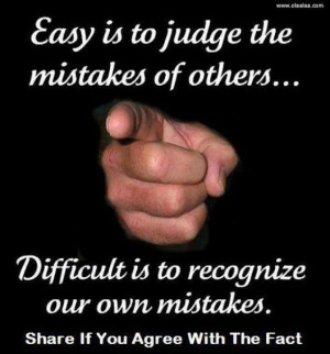 ... the mistakes of others difficult is to recognize our own mistakes