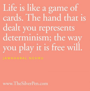 of cards the hand that is dealt you represents determinism the way you ...