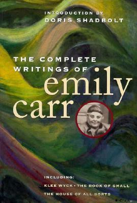 ... by marking “The Complete Writings of Emily Carr” as Want to Read