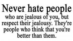 Savvy Quote “Never Hate People Who Are Jealous of You…