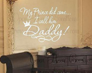 My Prince Did Come I Call Him Daddy Wall Decal - Daddys Little Girl ...