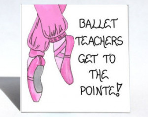 Dancing Teacher Gift Magnet - Ballet Dance instructor quote, pink toe ...