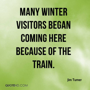 Winter is Here Quotes Many Winter Visitors Began Coming Here Because ...