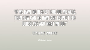 quote-Christiane-Amanpour-if-we-have-no-respect-for-our-114592.png
