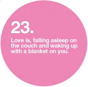 Love is, falling asleep on the couch and waking up with a blanket on ...