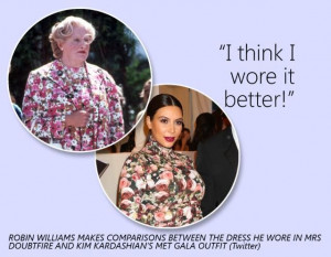 Robin Williams quote: he spots similarites between Mrs Doubtfire ...