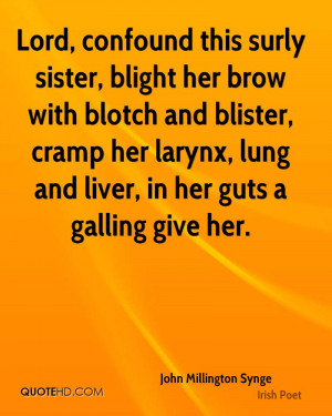 Lord, confound this surly sister, blight her brow with blotch and ...