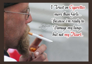 trust on cigarettes more than girls