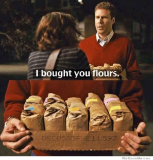 bought you flours… Will Ferrell in Stranger than Fiction