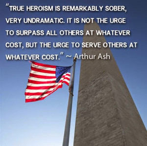 True heroism is remarkable sober, very undramatic. It is not the ...