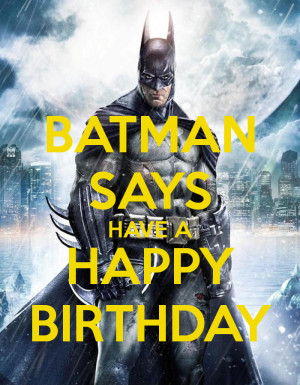 ... to see larger image batman happy birthday batman wishes me a happy