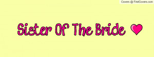 sister of the bride Profile Facebook Covers