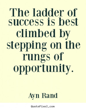 Success quotes - The ladder of success is best climbed by stepping on ...