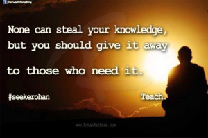 TTS_Quote ” None can steal your knowledge, but you should give it ...