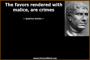... with malice, are crimes - Quintus Ennius Quotes - StatusMind.com