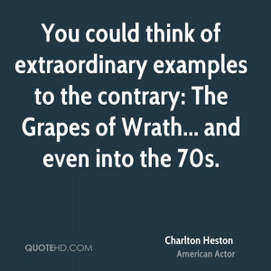 You could think of extraordinary examples to the contrary: The Grapes ...