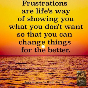 Every frustration carries blessings, insights, and lessons, if we just ...