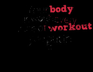 Quotes Picture: your body is worth every ounce of workout you put in ...