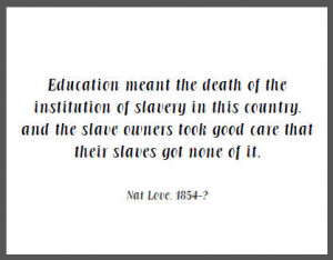 Education meant the death of the institution of slavery in this ...