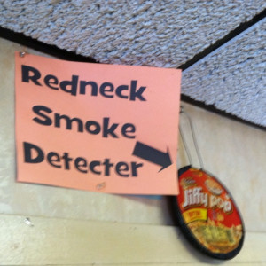 15/2012: Redneck smoke detector.