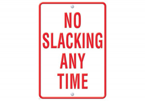 NO SLACKING AT ANY TIME Poster