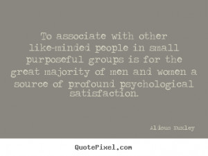 To associate with other like-minded people in small purposeful groups ...