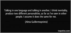 More Alma Guillermoprieto Quotes