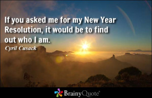 If you asked me for my New Year Resolution, it would be to find out ...