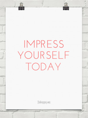 Impress yourself today #260878